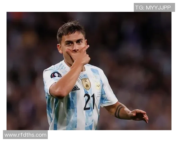 迪巴拉的足球之路：从阿根廷天才到欧洲顶级前锋的蜕变与挑战